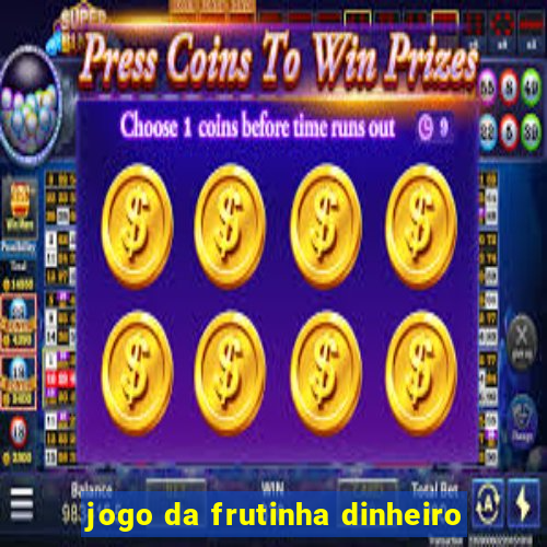 jogo da frutinha dinheiro